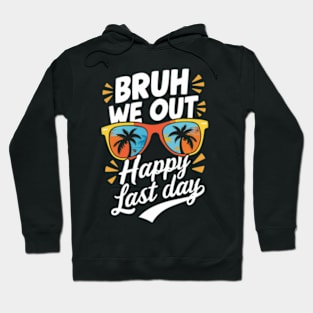 "Bruh We Out - Happy Last Day" Celebration Hoodie